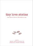Tiny Love Stories: True Tales of Lo