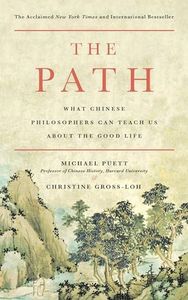 The Path: What Chinese Philosophers Can Teach Us about the Good Life
