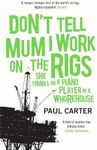 Don't Tell Mum I Work on the Rigs: (She Thinks I'm a Piano Player in a Whorehouse)