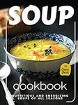 Soup Cookbook: Nutritious and Energ