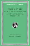 Greek Lyric, Volume V: The New School of Poetry and Anonymous Songs and Hymns (Loeb Classical Library 144): New School of Poetry. Anonymous Songs and Hymns