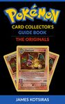 Pokemon Card Collector's Guide Book Unofficial: The Originals