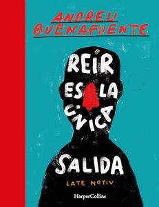 Reír es la única salida: El mejor libro de humor de Buenafuente 2020 (HarperCollins)