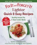 Fix-It and Forget-It Lighter Quick & Easy Recipes: Healthy Instant Pot & Slow Cooker Meals