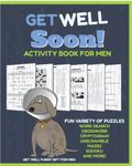 Get Well Funny Gift For Men: Adult Variety Puzzle and Activity Book - Word Search, Crossword, Funny Quotes and Phrases to Solve, Cryptograms, Trivia, Sudoku, Mazes and More!