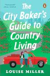 The City Baker's Guide to Country Living: A Novel