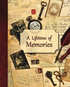 A Lifetime of Memories: A guided journal for your Grandma, Grandpa or parent to record their memories and life experiences