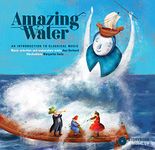 Amazing Water: An Introduction to Classical Music