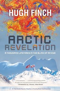 ARCTIC REVELATION: A Thousand Lifetimes in the Blink of An Eye