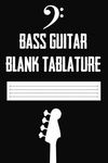 Bass Guitar Blank Tablature: Blank Bass Tab Book to Write Bass Lines and Song Ideas - 120 Pages (Bass Tab Notebook)