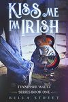 Kiss Me, I'm Irish: Sweet Time Travel Romance (Tennessee Waltz Book 1)