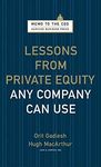 Lessons from Private Equity Any Company Can Use