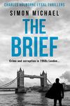 The Brief: Crime and corruption in 1960s London (Charles Holborne Legal Thrillers Book 1)