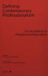 Defining Contemporary Professionalism: For Architects in Practice and Education