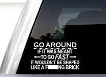 Go Around If It was Meant to Go Fast It Wouldn't Be Shaped Like A Brick Decal, H 4.5 by L 7.5 Inches, 0 to 60 Eventually Vinyl Decal, Don't Want A Minivan Wear A Condom (White)