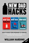 New dad hacks 3 in 1: What to expect from pregnancy to Infant. A parent’s guide for men, with tips and hacks that every first time dad needs.