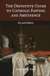 The Definitive Guide to Catholic Fasting & Abstinence