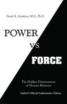 Power Vs. Force: The Hidden Determinants of Human Behavior (Author’s Official Authoritative Edition)