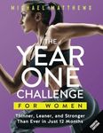 The Year One Challenge for Women: Thinner, Leaner, and Stronger Than Ever in 12 Months