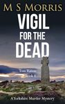 Vigil for the Dead: A Yorkshire Murder Mystery (DCI Tom Raven Crime Thrillers Book 6)