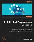 Qt 6 C++ GUI Programming Cookbook -