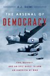 The Arsenal of Democracy: FDR, Detr