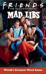 Friends Mad Libs: World's Greatest Word Game