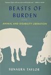 Beasts of Burden: Animal and Disability Liberation