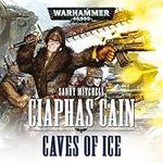 Caves of Ice: Ciaphas Cain: Warhammer 40,000, Book 2