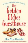 The Golden Oldies Guesthouse: The perfect feel good novel about second chances!