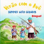 Summer with Grandpa - Verão com o Avô: A Portuguese English bilingual children's book (European Portuguese, Portuguese of Portugal)