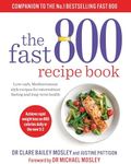 The Fast 800 Recipe Book: Low-carb,