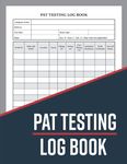 Pat Testing Log Book: Pat Test Log Book | Portable Appliance Testing Book | Testing of Electrical Equipment For Businesses, Schools, Workplace & More