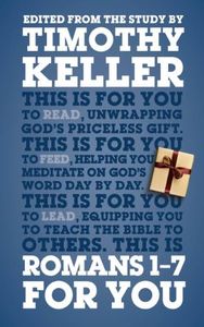 Romans 1-7 For You: For reading, for feeding, for leading (God's Word For You - Romans Series Book 1)