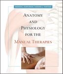 Anatomy and Physiology for the Manual Therapies