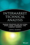 Intermarket Technical Analysis: Trading Strategies Strategies for the Global Stock Bond: Trading Strategies for the Global Stock, Bond, Commodity, and Currency Markets: 6 (Wiley Finance)