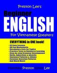 Preston Lee's Beginner English For Vietnamese Speakers (Preston Lee's English For Vietnamese Speakers)