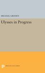 ULYSSES in Progress: 676 (Princeton Legacy Library)