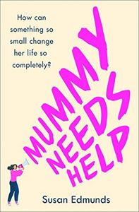 Mummy Needs Help: An absolute page turner of humour and heart