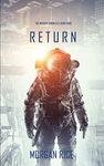 Return (The Invasion Chronicles-Book Four): A Science Fiction Thriller: 4