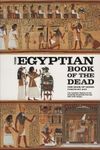 The Egyptian Book of the Dead: The Book of Going Forth by Day - The Complete Papyrus of Ani Featuring Integrated Text and Full-Color Images