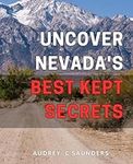 Uncover Nevada's Best Kept Secrets: