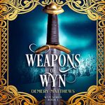 Weapons of Wyn: Wyn Series, Book