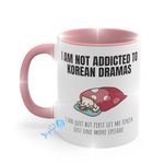 Charming & Hilarious Korean Drama Mug – "I Am Not Addicted to Korean Dramas" Coffee Mug – 11oz Ceramic Cup with Baby Pink Handle/Rim – Adorable Gifts for Women & K-Drama Lovers!