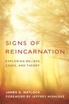 Signs of Reincarnation: Exploring Beliefs, Cases, and Theory