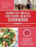 Diabetes Meals for Good Health Cookbook: Complete Meal Plans and 100 Recipes