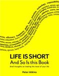 Life is Short And So Is This Book: 