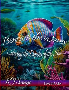 Beneath the Waves: Coloring the Depths of the Sea - An Adult Coloring Book Featuring Tranquil Marine Adventure in Artistic Ocean Scenes