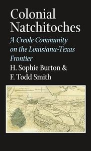 Colonial Natchitoches: A Creole Community on the Louisiana-Texas Frontier: 29