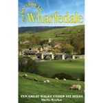 Walks Around Wharfedale: Ten Great Walks Under Six Miles